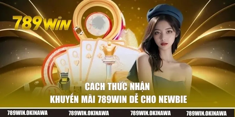 Cách thức nhận khuyến mãi 789win dễ cho newbie