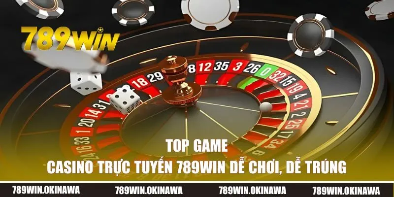 Top game casino dễ chơi nhất 789WIN
