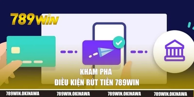 Khám phá điều kiện rút tiền 789win